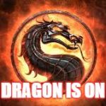 Mortal Kombat | THIS DRAGON IS ON FIRE | image tagged in mortal kombat | made w/ Imgflip meme maker