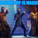 MORTAL KOMBAT CONQUEST | FRIENDSHIP IS MAGIC | image tagged in mortal kombat conquest | made w/ Imgflip meme maker