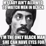 Ike Turner | MY LADY AIN'T ALLOWED TO WATCH MEN IN BLACK; I'M THE ONLY BLACK MAN SHE CAN HAVE EYES FOR | image tagged in ike turner | made w/ Imgflip meme maker