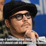 concerned Johnny Depp | ~Thinking~ I suddenly have this urge to row across a lake. Perhaps I should call my doctor with concerns of stroke. | image tagged in concerned johnny depp | made w/ Imgflip meme maker
