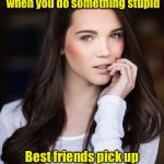Things only a best friend can get away with | Good friends give comfort when you do something stupid; Best friends pick up a camera and take pictures | image tagged in paris warner,memes,best friends | made w/ Imgflip meme maker