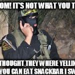 accidental isis | NO MOM! IT'S NOT WHAT YOU THINK. I THOUGHT THEY WHERE YELLING ALL YOU CAN EAT SNACKBAR I SWEAR. | image tagged in muslim phone,funny,stupid,politics | made w/ Imgflip meme maker