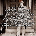 Gen. Lee on confederate memorials... | "I THINK IT WISER, MOREOVER, NOT TO KEEP OPEN THE SORES OF WAR BUT TO FOLLOW THE EXAMPLES OF THOSE NATIONS WHO ENDEAVORED TO OBLITERATE THE MARKS OF CIVIL STRIFE, TO COMMIT TO OBLIVION THE FEELINGS ENGENDERED.”; ~ GEN. ROBERT E. LEE | image tagged in general lee,statues,confederacy | made w/ Imgflip meme maker