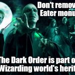 Death Eaters | Don't remove Death Eater monuments! The Dark Order is part of the Wizarding world's heritage! | image tagged in death eaters,ku klux klan,confederate flag,southern pride,politics,charlottesville | made w/ Imgflip meme maker