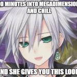 Megadimension and Chill | 10 MINUTES INTO MEGADIMENSION AND CHILL; AND SHE GIVES YOU THIS LOOK. | image tagged in hyperdimension neptunia,netflix and chill,memes,happy e sha | made w/ Imgflip meme maker