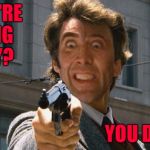 Can you imagine Nicolas Cage as Dirty Harry?  | OH YOU'RE FEELING LUCKY? YOU DON'T SAY | image tagged in dirty nicolas,memes,dirty harry,nicolas cage,funny,you feel lucky | made w/ Imgflip meme maker