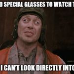 Crazy Eyes | I DON'T NEED SPECIAL GLASSES TO WATCH THE ECLIPSE; BECAUSE I CAN'T LOOK DIRECTLY INTO THE SUN | image tagged in crazy eyes,solar eclipse,eclipse 2017,eclipse | made w/ Imgflip meme maker