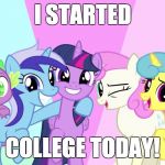 I'm really happy! | I STARTED; COLLEGE TODAY! | image tagged in fascinated ponies,memes,college | made w/ Imgflip meme maker