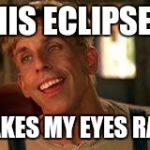 Simple Jack | THIS ECLIPSE... MAKES MY EYES RAIN | image tagged in simple jack | made w/ Imgflip meme maker