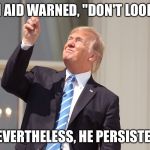 dcmarc | AN AID WARNED, "DON'T LOOK!"; NEVERTHELESS, HE PERSISTED. | image tagged in dcmarc | made w/ Imgflip meme maker