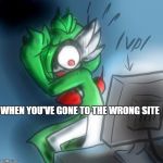 Gardevoir Computer | WHEN YOU'VE GONE TO THE WRONG SITE | image tagged in gardevoir computer | made w/ Imgflip meme maker