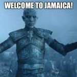 Night's King | WELCOME TO JAMAICA! | image tagged in night's king | made w/ Imgflip meme maker
