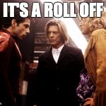 zoolander walk off | IT'S A ROLL OFF | image tagged in zoolander walk off | made w/ Imgflip meme maker