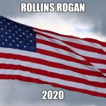American Flag Hi-Rez | ROLLINS ROGAN; 2020 | image tagged in american flag hi-rez | made w/ Imgflip meme maker