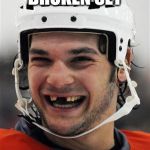 Hockey Teeth | BROKEN SET | image tagged in hockey teeth | made w/ Imgflip meme maker