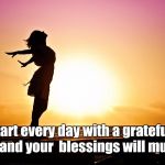 Grateful heart | Start every day with
a grateful heart and your 
blessings will multiply | image tagged in sunrise woman | made w/ Imgflip meme maker