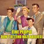 TheCleavers | FINE PEOPLE; DON'T ATTEND NAZI RALLIES! | image tagged in thecleavers | made w/ Imgflip meme maker