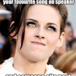 annoyed face | That face you make when you're quietly listening to your favourite song on speaker; and someone sits next to you and blares metal. | image tagged in annoyed face | made w/ Imgflip meme maker