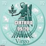 virgo | 09/20; CERTIFIED | image tagged in virgo | made w/ Imgflip meme maker