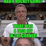 Thanks DashHopes - great template! | DID YOU HEAR THAT THE LEPERS HAD A HOCKEY GAME? THERE WAS A FACE OFF IN THE CORNER! | image tagged in slap shots,leper,face off,dashhopes | made w/ Imgflip meme maker