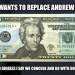 What's the worst that could happen? | THE LEFT WANTS TO REPLACE ANDREW JACKSON; FOR SHITS AND GIGGLES I SAY WE CONCEDE AND GO WITH DONALD J TRUMP | image tagged in confederate,trump,liberal,tweny dollar bill alexander hamilton | made w/ Imgflip meme maker