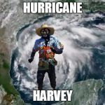 For Farscape Fans! | HURRICANE; HARVEY | image tagged in hurricane harvey,funny,memes,mxm | made w/ Imgflip meme maker