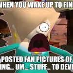 A second for my Sonic is Not Impressed! | WHEN YOU WAKE UP TO FIND; BOWSER POSTED FAN PICTURES OF YOU AND HIM DOING... UM... STUFF... TO DEVIANTART | image tagged in rosalina wtf | made w/ Imgflip meme maker