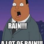Texas forecast  | RAIN!!! A LOT OF RAIN!!! | image tagged in family guy weatherman | made w/ Imgflip meme maker