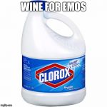KYS | WINE FOR EMOS | image tagged in kys | made w/ Imgflip meme maker