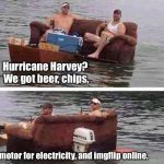 And the memes go on! | Hurricane Harvey?  We got beer, chips, motor for electricity, and imgflip online. | image tagged in redneck boat,memes,hurricane harvey,power,food,beer | made w/ Imgflip meme maker