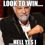 Louisville vs. FSU | I DON'T ALWAYS LOOK TO WIN.... ....HELL YES I DO, I'M A FSU FAN! | image tagged in louisville vs fsu | made w/ Imgflip meme maker