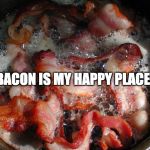 :) | BACON IS MY HAPPY PLACE | image tagged in bacon cooking,happy place,iwanttobebacon,iwanttobebaconcom | made w/ Imgflip meme maker