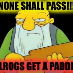 Gandalf on the bridge in Moria | NONE SHALL PASS!!! BALROGS GET A PADDLIN' | image tagged in thats a paddlin,none shall pass,gandalf,memes,funny,mxm | made w/ Imgflip meme maker