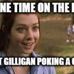 And it was sooooo funny! | THIS ONE TIME ON THE ISLAND; I CAUGHT GILLIGAN POKING A COCONUT | image tagged in band camp,gilligans island,coco banger,hut,attention | made w/ Imgflip meme maker