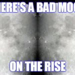 Full Moon Christmas 2015 | THERE'S A BAD MOON; ON THE RISE | image tagged in full moon christmas 2015 | made w/ Imgflip meme maker