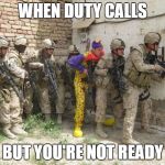 Carl's first day | WHEN DUTY CALLS; BUT YOU'RE NOT READY | image tagged in carl's first day | made w/ Imgflip meme maker