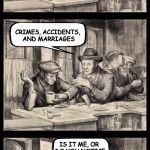 The Diner of Despair discusses Witnesses | DID YOU EVER NOTICE WHAT THE TOP THREE THINGS ARE THAT NEED WITNESSES? NO. WHAT ARE THEY? CRIMES, ACCIDENTS, AND MARRIAGES; IS IT ME, OR DO YOU NOTICE A TREND HERE? | image tagged in diner of despair,witnesses,marriage,crime,accidents | made w/ Imgflip meme maker