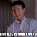 The face you make when someone says | EATING LESS IS MORE EXPENSIVE | image tagged in jurassic park skeptical dr wu,memes,dieting | made w/ Imgflip meme maker