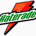 haterade | image tagged in haterade | made w/ Imgflip meme maker
