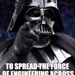 I Want You For VITA | WE NEED YOU; TO SPREAD THE FORCE OF ENGINEERING ACROSS THIS CAMPUS AND EVENTUALLY THE WORLD | image tagged in i want you for vita | made w/ Imgflip meme maker