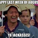 Golf Course Heckler | HAPPY LAST WEEK OF AUGUST! YA JACKASSES! | image tagged in happy gilmore heckler | made w/ Imgflip meme maker