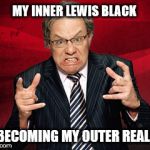 When people read a headline and go off half cocked without knowing what the article actually says | MY INNER LEWIS BLACK; IS BECOMING MY OUTER REALITY | image tagged in lewis black,people,politics,reading is fundamental,losing my mind | made w/ Imgflip meme maker