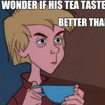Sword in the stone | WONDER IF HIS TEA TASTE, BETTER THAN MINE ? | image tagged in sword in the stone | made w/ Imgflip meme maker