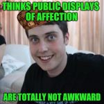 Overly attached boyfriend | THINKS PUBLIC DISPLAYS OF AFFECTION; ARE TOTALLY NOT AWKWARD | image tagged in overly attached boyfriend,scumbag | made w/ Imgflip meme maker