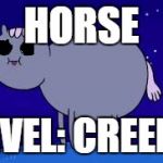 Adventure Time Tripping Meme | HORSE; LEVEL: CREEPY | image tagged in adventure time tripping meme | made w/ Imgflip meme maker