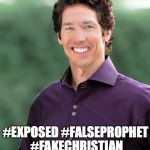 Joel Osteen | #EXPOSED #FALSEPROPHET #FAKECHRISTIAN | image tagged in joel osteen | made w/ Imgflip meme maker