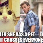 Man looking at other woman | WHEN SHE HAS A PET.... THE THOUGHT CROSSES EVERYONE'S MIND | image tagged in man looking at other woman | made w/ Imgflip meme maker