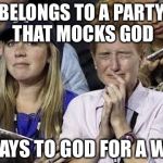Crying liberals  | BELONGS TO A PARTY THAT MOCKS GOD; PRAYS TO GOD FOR A WIN | image tagged in crying liberals | made w/ Imgflip meme maker