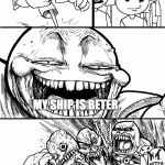 TrollBait | MY SHIP IS BETER | image tagged in trollbait | made w/ Imgflip meme maker