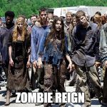 JobZombies | ZOMBIE REIGN | image tagged in jobzombies | made w/ Imgflip meme maker